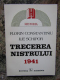 Trecerea Nistrului 1941 Florin Constantiniu Ilie Schipor