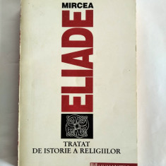 DD - MIRCEA ELIADE - TRATAT DE ISTORIE A RELIGIILOR , HUMANITAS , 1992