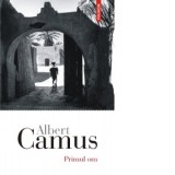 Primul om - Albert Camus, Ileana Cantuniari