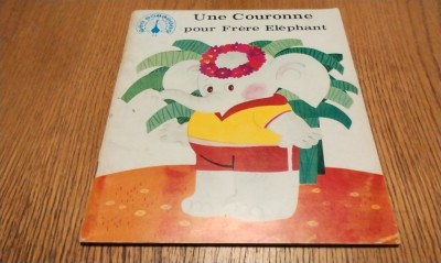 UNE COURONNE POUR FRERE ELEPHANT - Zhu Jiadong (text) - DU JIANGUO (ilustratii) - Editions Zhaohua, 1985, 24 p.; lb. franceza foto