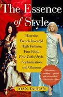 The Essence of Style: How the French Invented High Fashion, Fine Food, Chic Cafes, Style, Sophistication, and Glamour foto