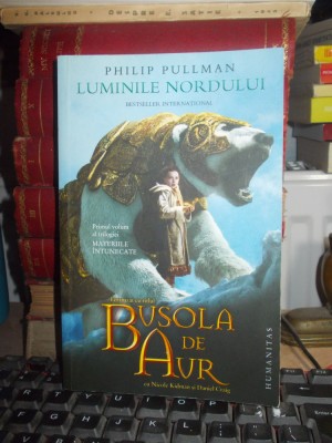 PHILIP PULLMAN - LUMINILE NORDULUI * VOL. 1 DIN &amp;#039;&amp;#039;MATERIILE INTUNECATE&amp;#039;&amp;#039; , 2007* foto