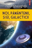 Carti Noi Pamantenii Galacticii Florin Gheorghita Coperta Brosata Viata Pamant Spatiu Cosmic Polirom