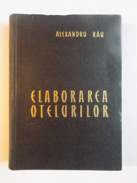 ELABORAREA OTELURILOR de ALEXANDRU RAU , 1963 , DEDICATIE