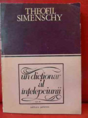 Un Dictionar Al Intelepciunii Vol.iv - Theofil Simenschy ,540269 foto