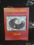 Adrian Nuta - Comunicarea. Chipuri, umbre si masti