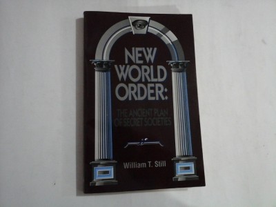 NEW WORLD ORDER: THE ANCIENT PLAN OF SECRET SOCIETIES - WILLIAM T. STILL foto