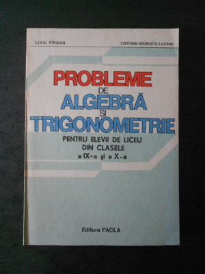 LIVIU PARSAN - PROBLEME DE ALGEBRA SI TRIGONOMERIE clasele a IX-a si a X-a foto
