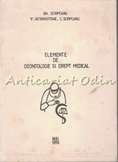 Elemente De Deontologie Si Drept Medical - Gh. Scripcaru foto