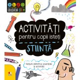 Educația STEM. Activități pentru copii isteți. Știința