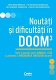 Noutăți și dificultăți &icirc;n DOOM3 - Paperback brosat - Adina Dragomirescu, Irina-Roxana Georgescu, Delia-Monica Georgescu, Raluca-Diana Răducanu - Corin
