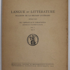 LANGUE ET LITTERATURE - BULLETIN DE LA SECTION LITTERAIRE , redige par TH. CAPIDAN et D. CARACOSTEA , VOL. 1 - NO. 2 , 1941