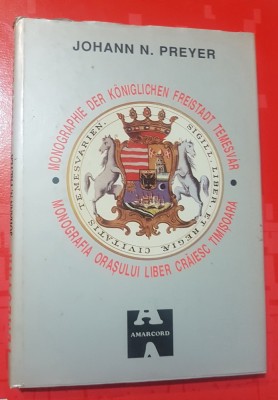 G607- JOHAN NEPOMUK PREYER-1805-1888-Monografia orasului liber craiesc Timisoara. Editie bilingva romano- germana-Editie de calitate, de lux. foto