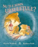 Nu ti-e somn ursuletule? - Cartea copiilor