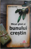 Micul ghid al bunului crestin &ndash; Gabriela Dita