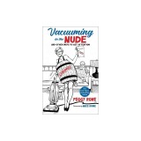 Vacuuming in the Nude: And Other Ways to Get Attention