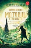 Motorul eternitatii. Seria Orfanii apelor. Volumul 3/Struan Murray