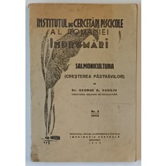 INSTITUTUL DE CERCETARI PISCICOLE AL ROMANIEI , INDRUMARI , SALMONICULTURA ( CRESTEREA PASTRAVILOR ) , NUMARUL 3 de GEORGE D. VASILIU , 1943