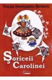 Soriceii Carolinei - Tincuta Horonceanu Bernevic