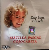 CD Matilda Pascal Cojocărița - Zile bune, zile rele (2018, Eurostar) 16 Trackuri, Muzica Populara Romaneasca