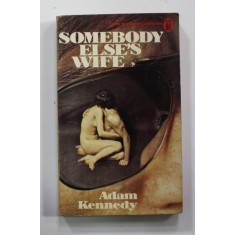 SOMEBODY ELSES 'S WIFE by ADAM KENNEDY , 1975