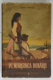 PE MARGINEA DUNARII , roman de SERBAN NEDELCU , 1955