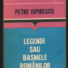C10116 - LEGENDE SAU BASMELE ROMANILOR - PETRE ISPIRESCU