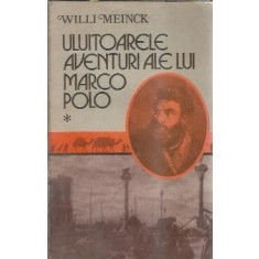 Uluitoarele aventuri ale lui Marco Polo (volumul 1) - Willi Meinck