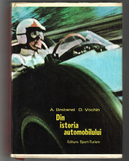 A. Brebenel, D. Vochin - Din istoria automobilului, ed. Sport Turism, 1976 foto