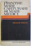 PRINTRE MARI CARTURARI SI MARI MEDICI- CONVORBIRI IMAGINARE de ARCADIE PERCEK , 1980