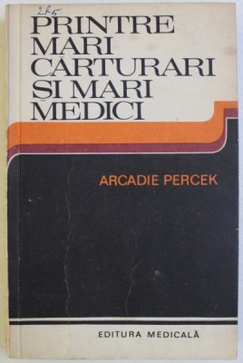 PRINTRE MARI CARTURARI SI MARI MEDICI- CONVORBIRI IMAGINARE de ARCADIE PERCEK , 1980 foto