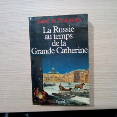 LA RUSSIE AU TEMPS DE LA GRANDE CATHERINE - Isabel de Madariaga - 1987, 782 p.
