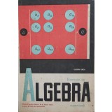 ELEMENTE DE ALGEBRA SUPERIOARA. MANUAL PENTRU CLASA A XI-A-EUGEN RADU-349239
