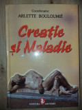 Creatia si maladia- Arlette Bouloumie