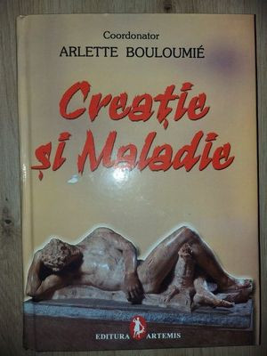 Creatia si maladia- Arlette Bouloumie