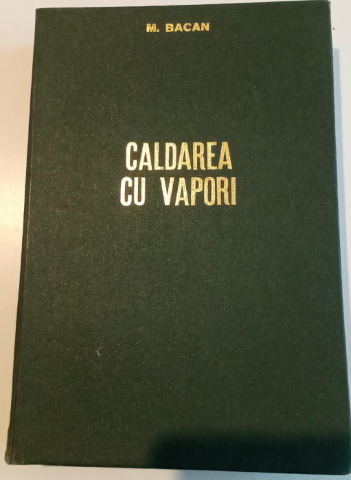 Căldarea cu vapori - M. Bacan - PRIMA EDIȚIE