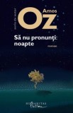 Sa nu pronunti: noapte/Amos Oz