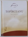 GEORGE TOPIRCEANU , OPERA POETICA , VOLUMUL I , 2002