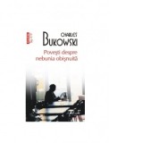 Povesti despre nebunia obisnuita (editie de buzunar) - Charles Bukowski, Gabriella Eftimie