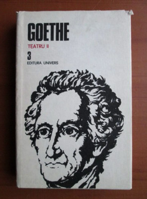 Goethe - Teatru II ( Opere, vol. 3 ) foto