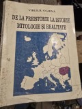 DE LA PREISTORIE LA ISTORIE. MITOLOGIE SI REALITATE - VIRGILIU OGHINA