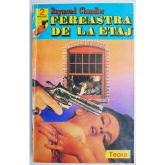 Fereastra de la etaj &ndash; Raymond Chandler