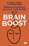 Brain Boost. Obiceiuri sanatoase pentru o viata fericita, Barbara Sahakian