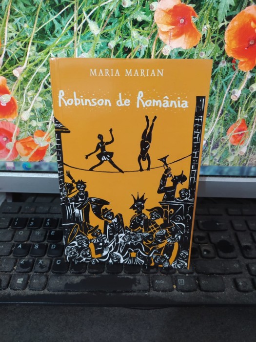 Maria Marian, Robinson de Rom&acirc;nia, editura Semne, București 2013, 109