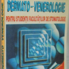 DERMATO-VENEROLOGIE PENTRU STUDENTII FACULTATILOR DE STOMATOLOGIE de DUMITRU JUSTIN DIACONU...CORNELIA CRISTINA DINU , 1997