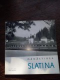 Manastirea SLATINA - album cu fotografii