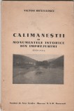 Victor Bratulescu - Calimanestii si monumentele istorice din imprejurimi + harta