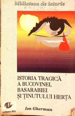 ISTORIA TRAGICA A BUCOVINEI, BASARABIEI SI TINUTUL HERTA-ION GHERMAN-268128 foto