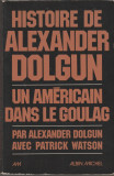 Alexander Dolgun - Un americain dans le GOULAG - servicii secrete