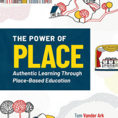 The Power of Place: Authentic Learning Through Place-Based Education
